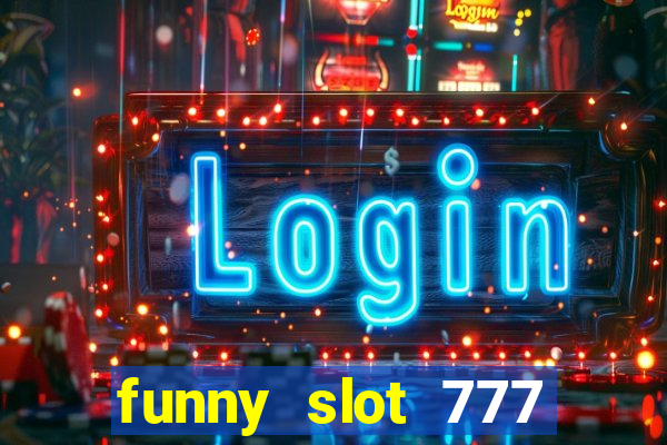 funny slot 777 machine jili