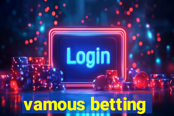 vamous betting