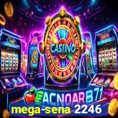 mega-sena 2246