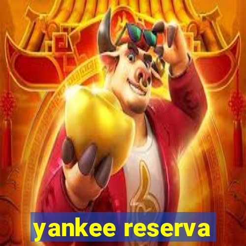 yankee reserva