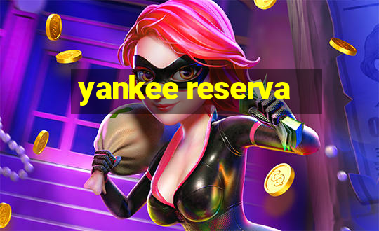 yankee reserva