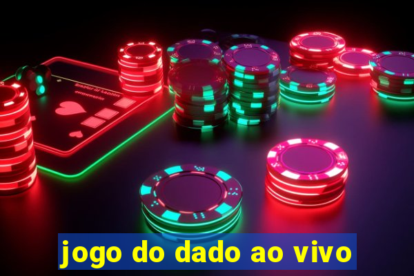 jogo do dado ao vivo