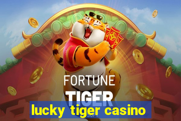 lucky tiger casino