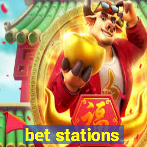 bet stations