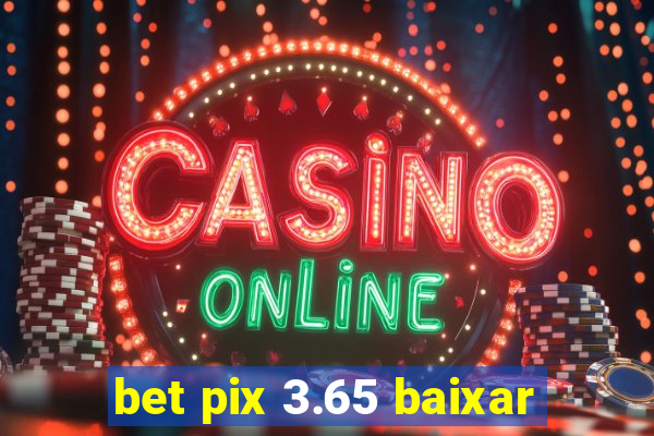 bet pix 3.65 baixar