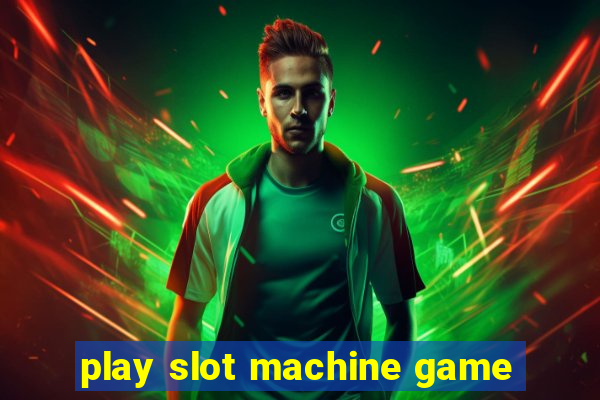 play slot machine game