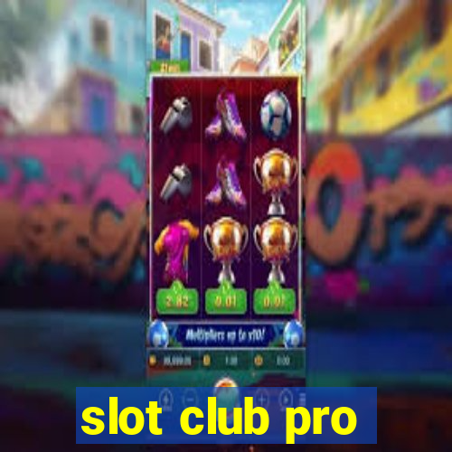 slot club pro