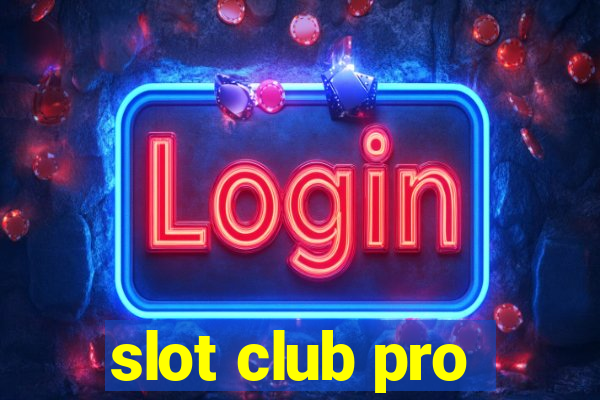 slot club pro