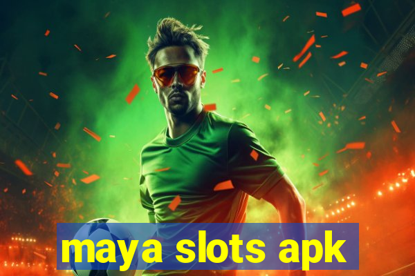 maya slots apk