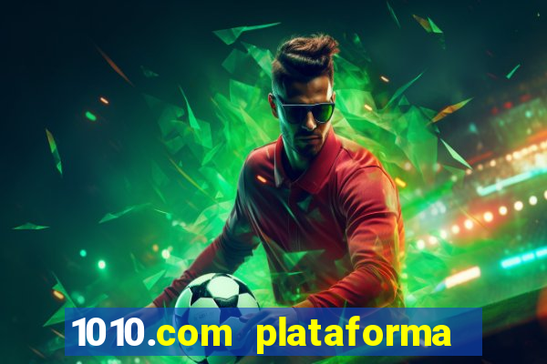 1010.com plataforma de jogos