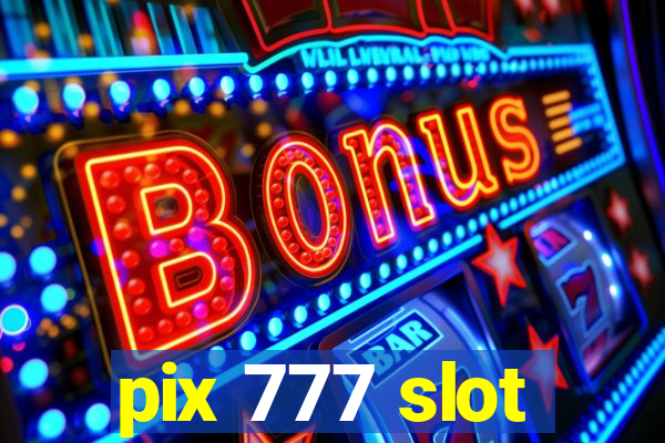 pix 777 slot