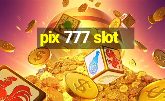 pix 777 slot