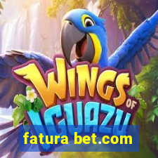 fatura bet.com