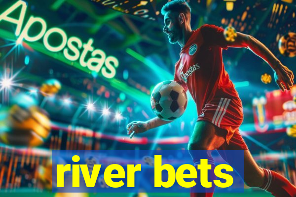 river bets