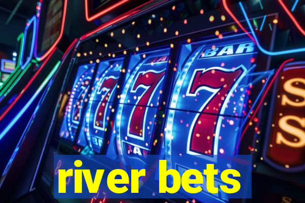 river bets