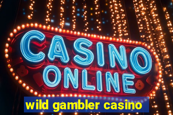 wild gambler casino