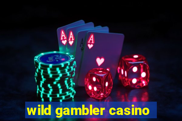 wild gambler casino