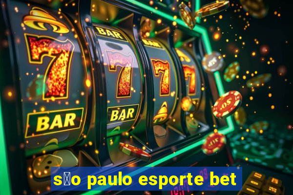 s茫o paulo esporte bet