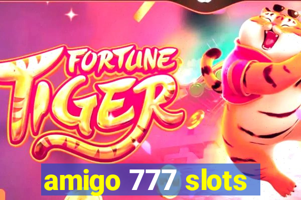 amigo 777 slots