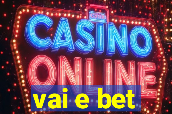 vai e bet