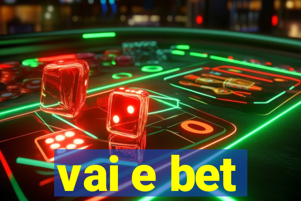 vai e bet