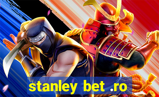 stanley bet .ro