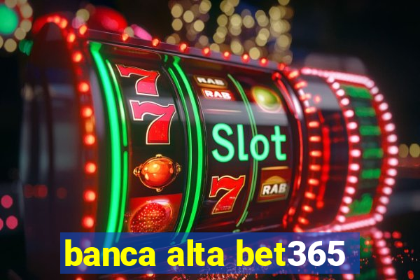 banca alta bet365