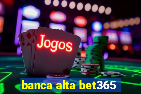 banca alta bet365