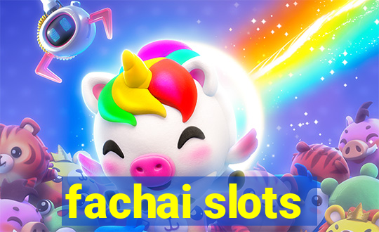 fachai slots