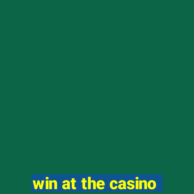 win at the casino