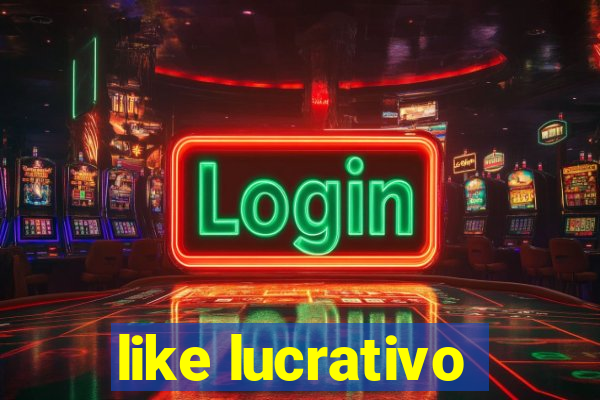 like lucrativo