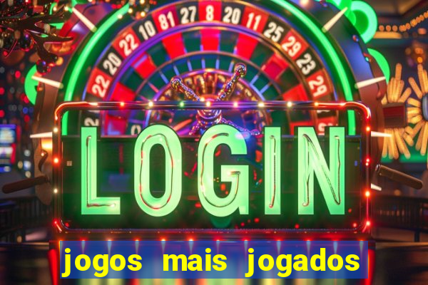 jogos mais jogados do mundo online