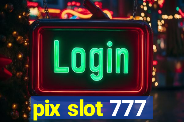 pix slot 777