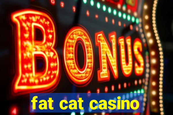 fat cat casino