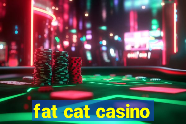 fat cat casino