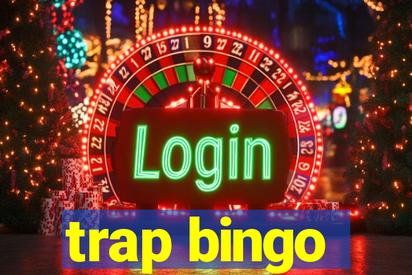 trap bingo