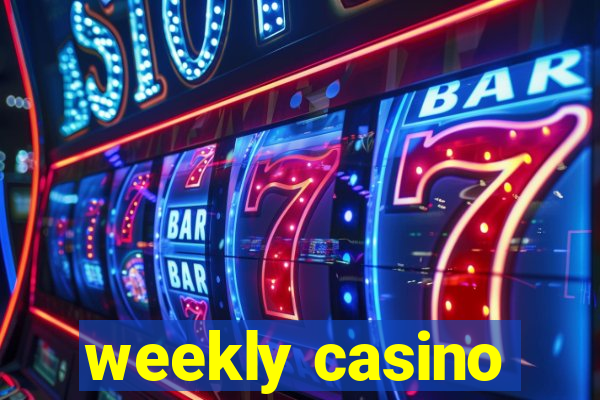 weekly casino