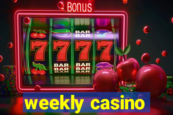 weekly casino