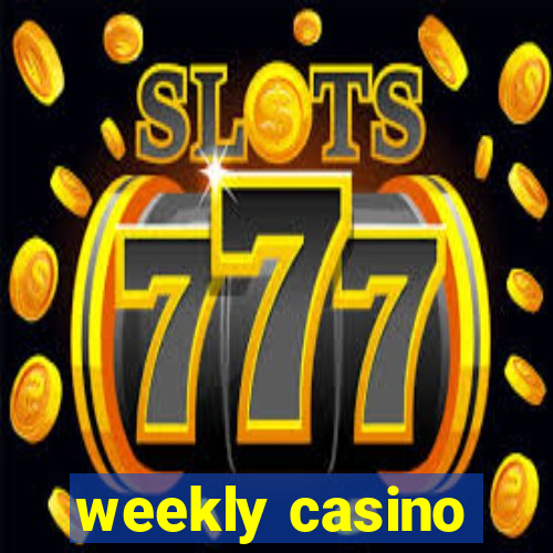 weekly casino