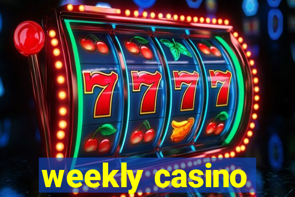 weekly casino