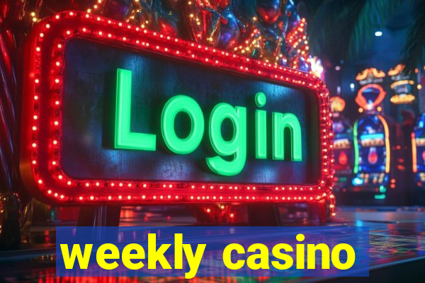 weekly casino