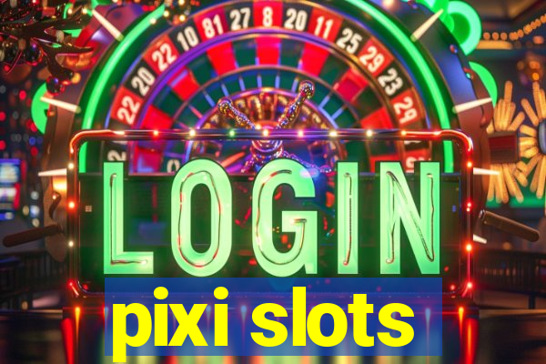 pixi slots