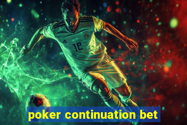 poker continuation bet