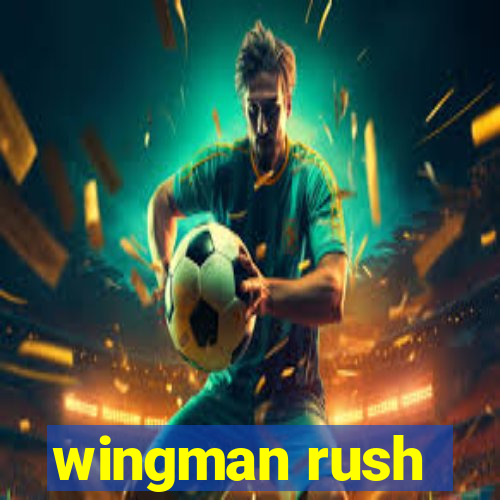 wingman rush