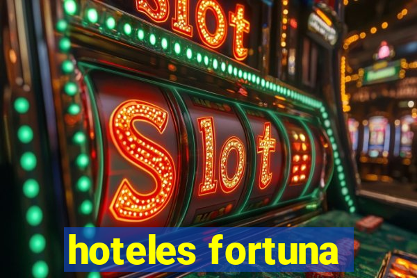 hoteles fortuna