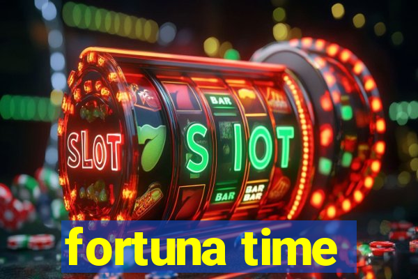 fortuna time