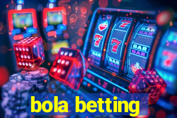 bola betting