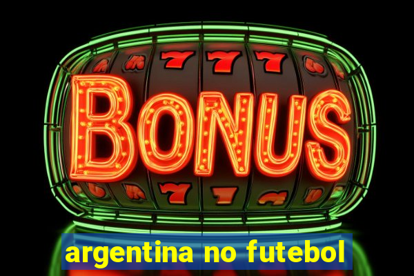 argentina no futebol