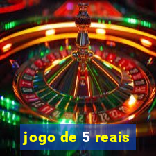 jogo de 5 reais