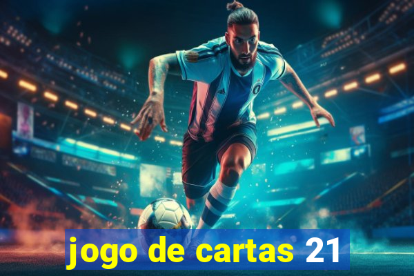 jogo de cartas 21